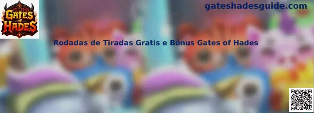 Rodadas de Tiradas Gratis e Bônus Gates of Hades