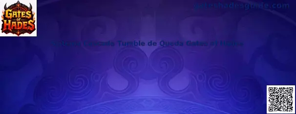 Sistema Cascade Tumble de Queda Gates of Hades