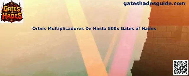 Orbes Multiplicadores De Hasta 500x Gates of Hades